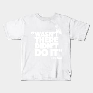 Wasn't there, Didn't Do it True Crime funny Owl t-shirt Kids T-Shirt